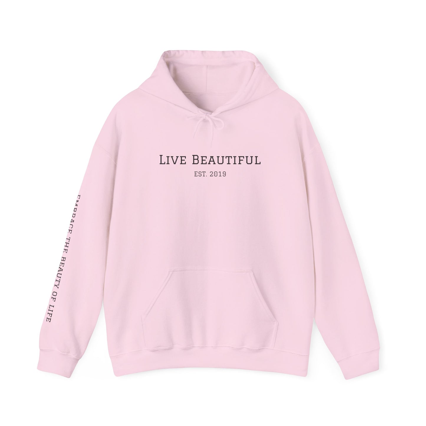 Live Beautiful- Embrace the Beauty of Life-est. 2019- Hooded Sweatshirt