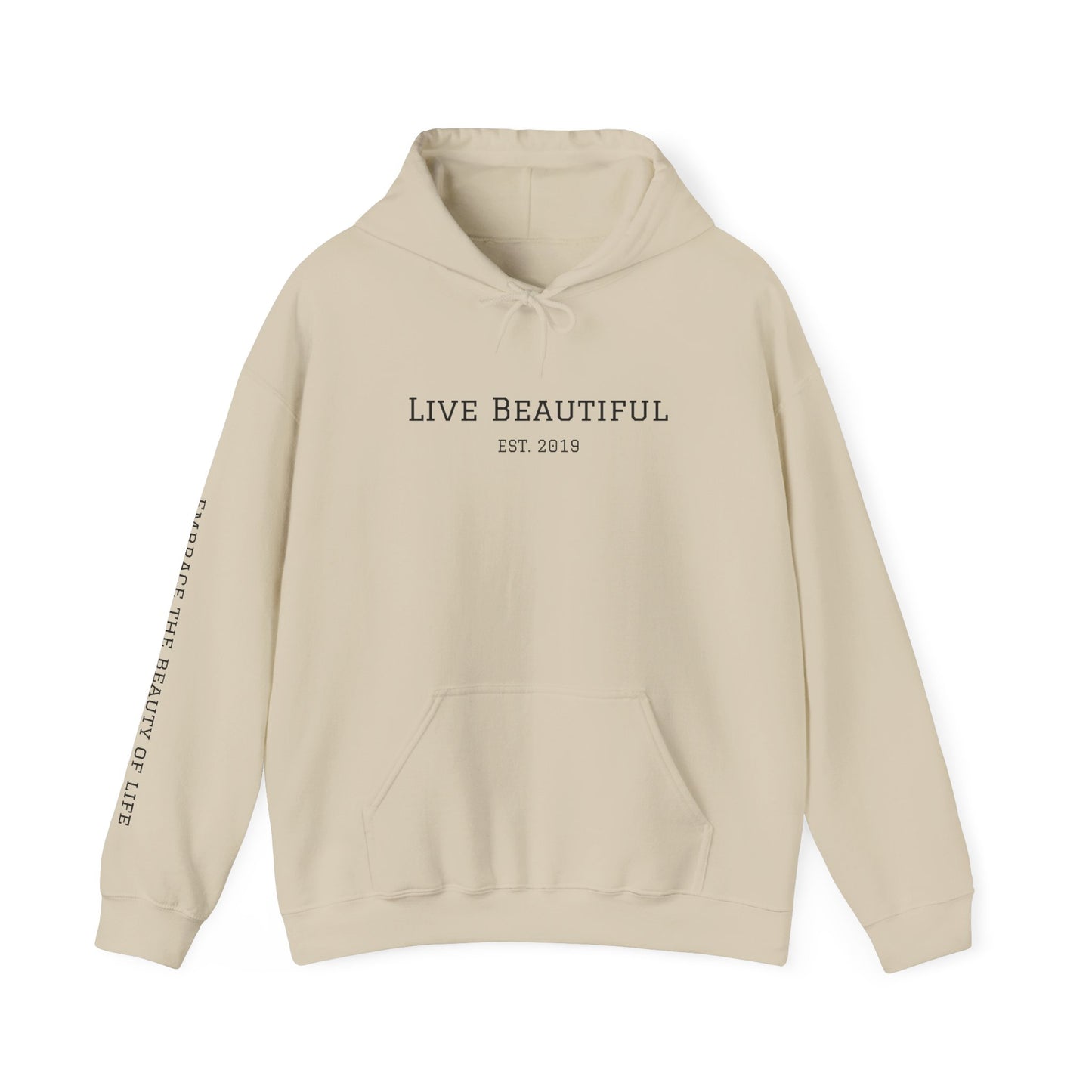 Live Beautiful- Embrace the Beauty of Life-est. 2019- Hooded Sweatshirt