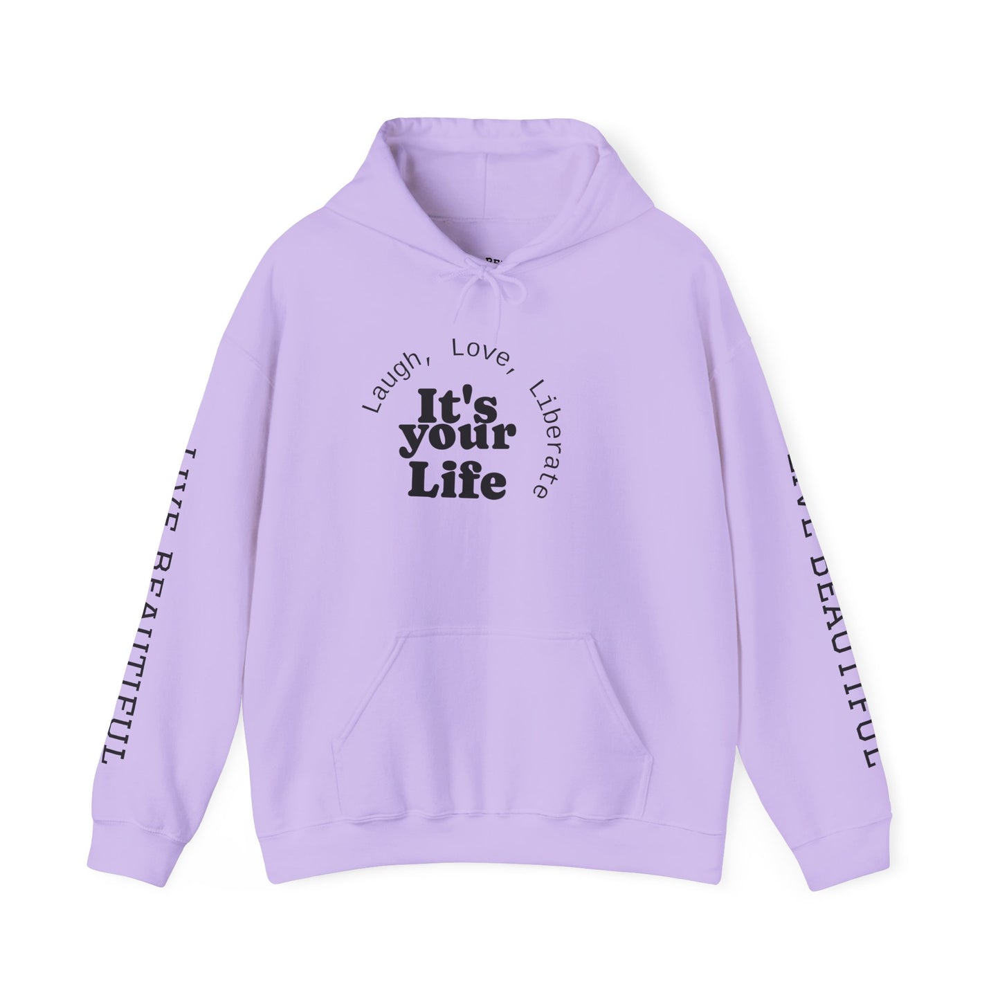 Live Beautiful Inspirational Hoodie- "It's Your Life — Laugh, Love, Liberate"