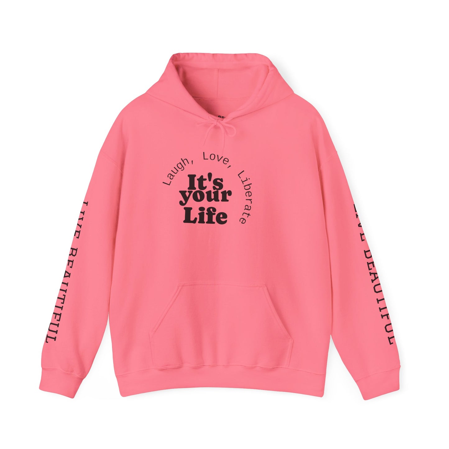 Live Beautiful Inspirational Hoodie- "It's Your Life — Laugh, Love, Liberate"