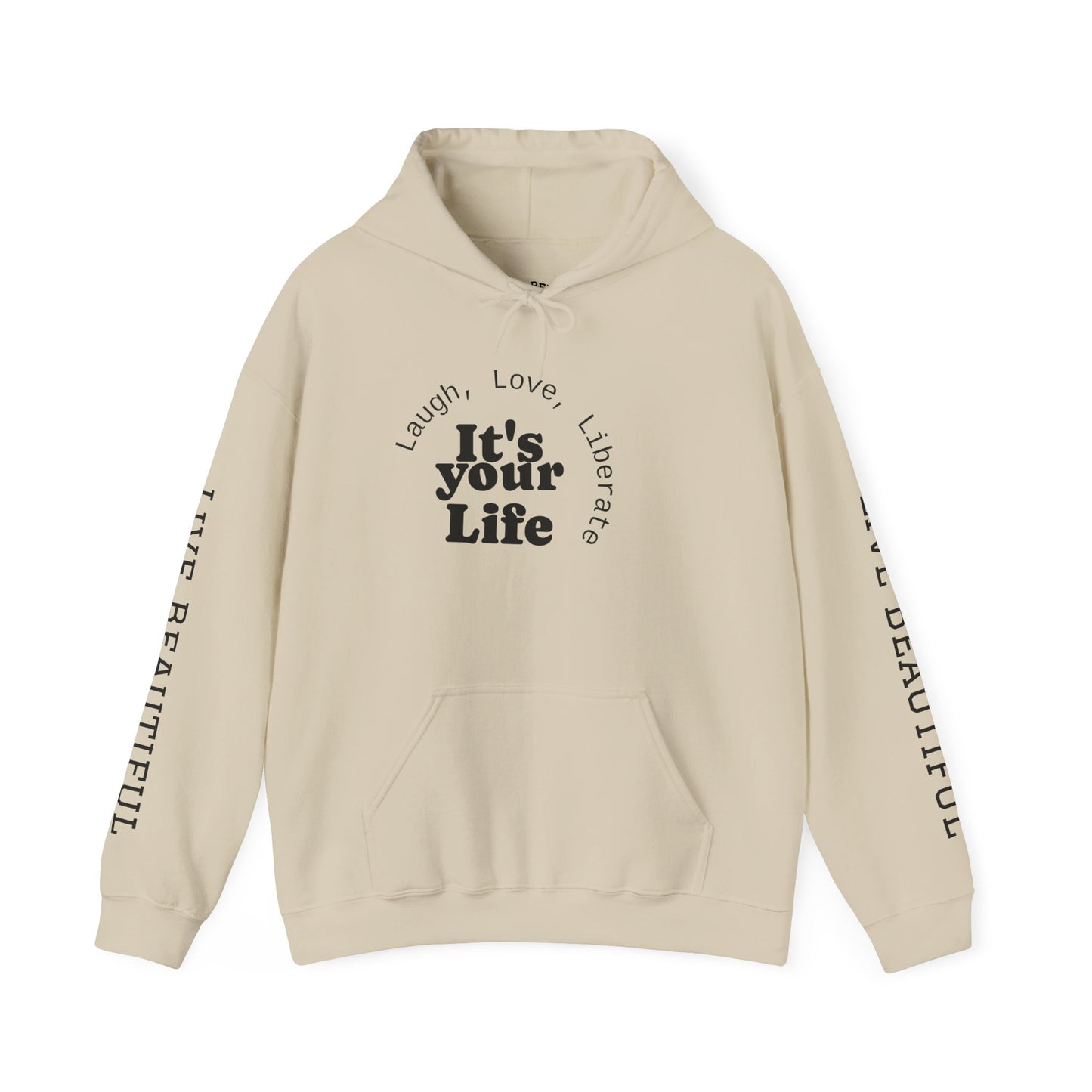 Live Beautiful Inspirational Hoodie- "It's Your Life — Laugh, Love, Liberate"