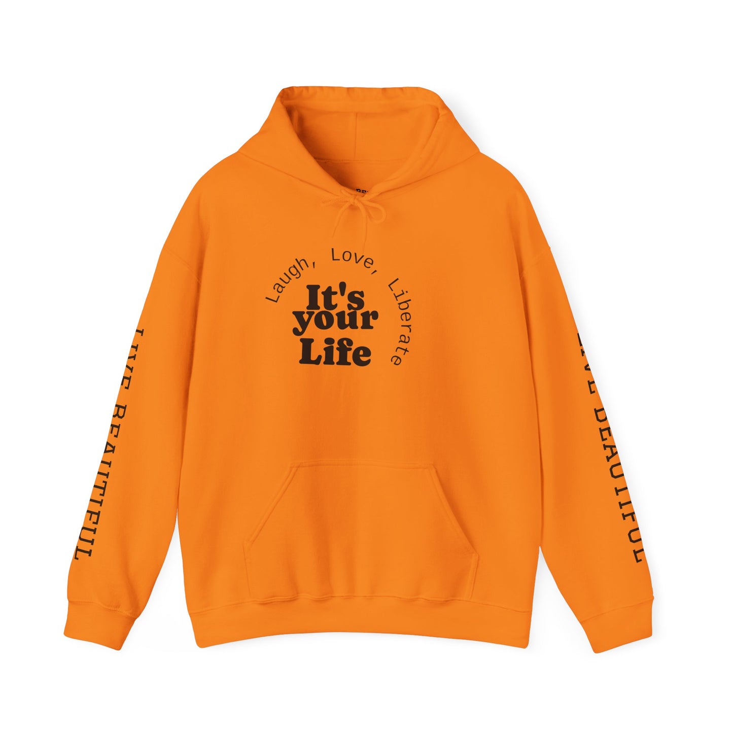 Live Beautiful Inspirational Hoodie- "It's Your Life — Laugh, Love, Liberate"