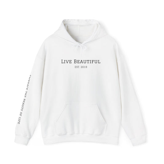 Live Beautiful- Embrace the Beauty of Life-est. 2019-  Hooded Sweatshirt