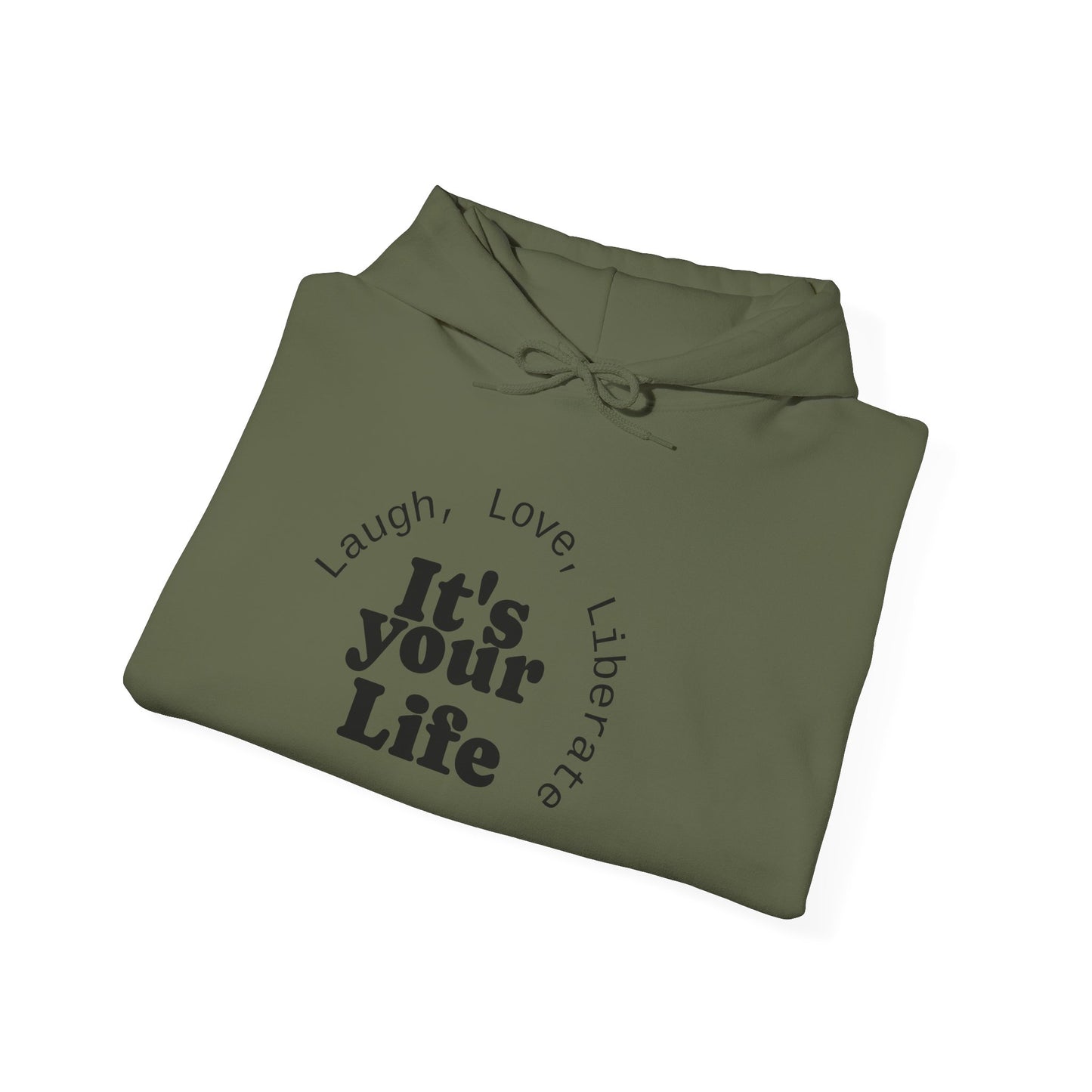 Live Beautiful Inspirational Hoodie- "It's Your Life — Laugh, Love, Liberate"