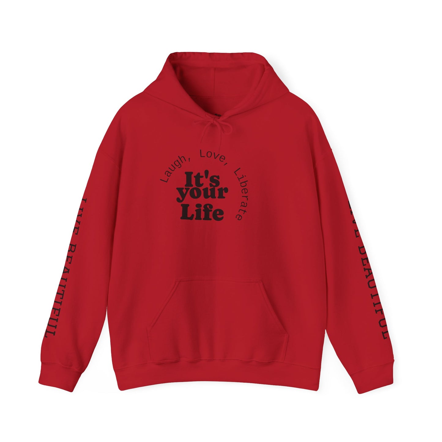 Live Beautiful Inspirational Hoodie- "It's Your Life — Laugh, Love, Liberate"