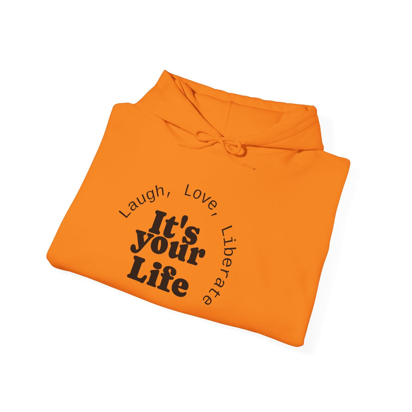 Live Beautiful Inspirational Hoodie- "It's Your Life — Laugh, Love, Liberate"