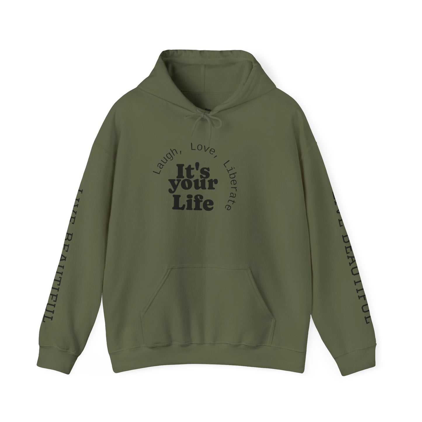 Live Beautiful Inspirational Hoodie- "It's Your Life — Laugh, Love, Liberate"