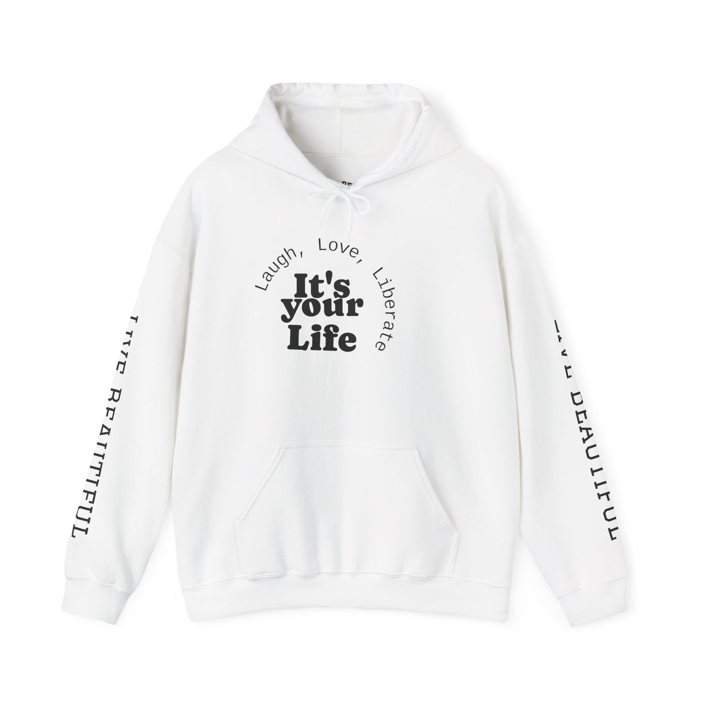 Live Beautiful Inspirational Hoodie- "It's Your Life — Laugh, Love, Liberate"