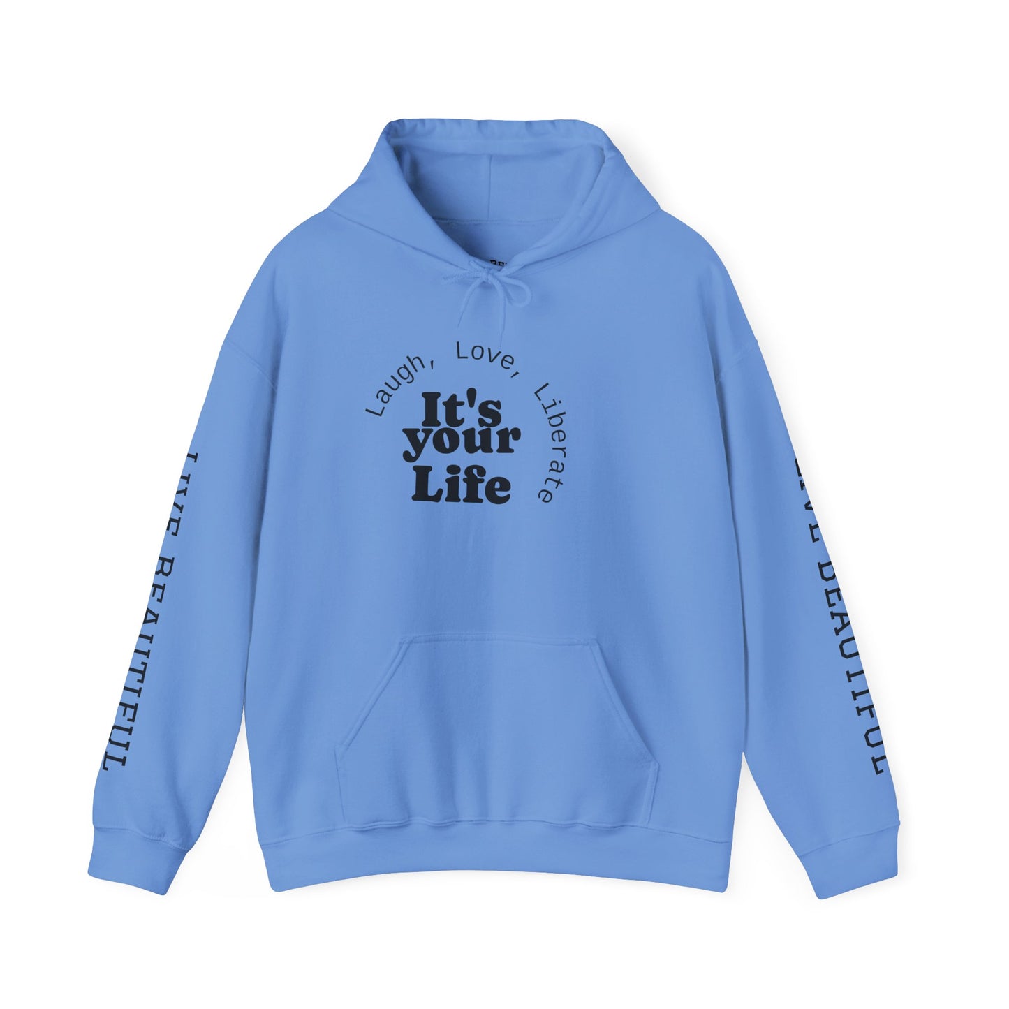 Live Beautiful Inspirational Hoodie- "It's Your Life — Laugh, Love, Liberate"