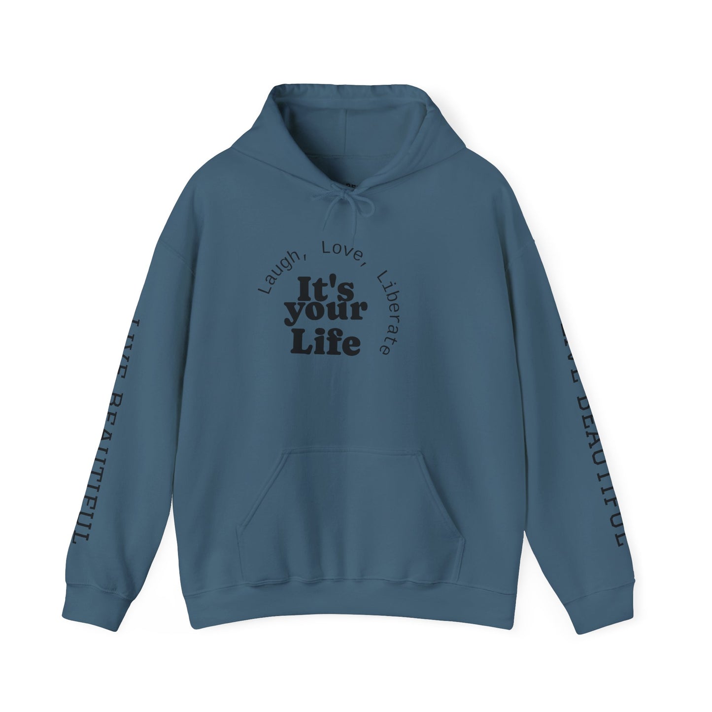 Live Beautiful Inspirational Hoodie- "It's Your Life — Laugh, Love, Liberate"